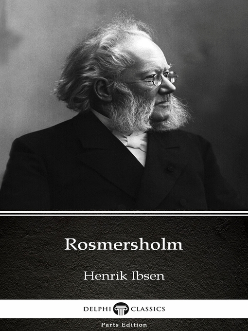 Title details for Rosmersholm by Henrik Ibsen--Delphi Classics (Illustrated) by Henrik Ibsen - Available